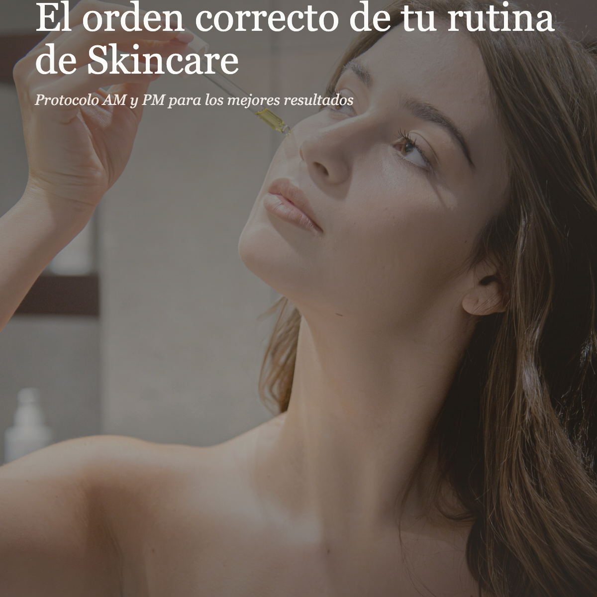El orden correcto de tu rutina de skincare